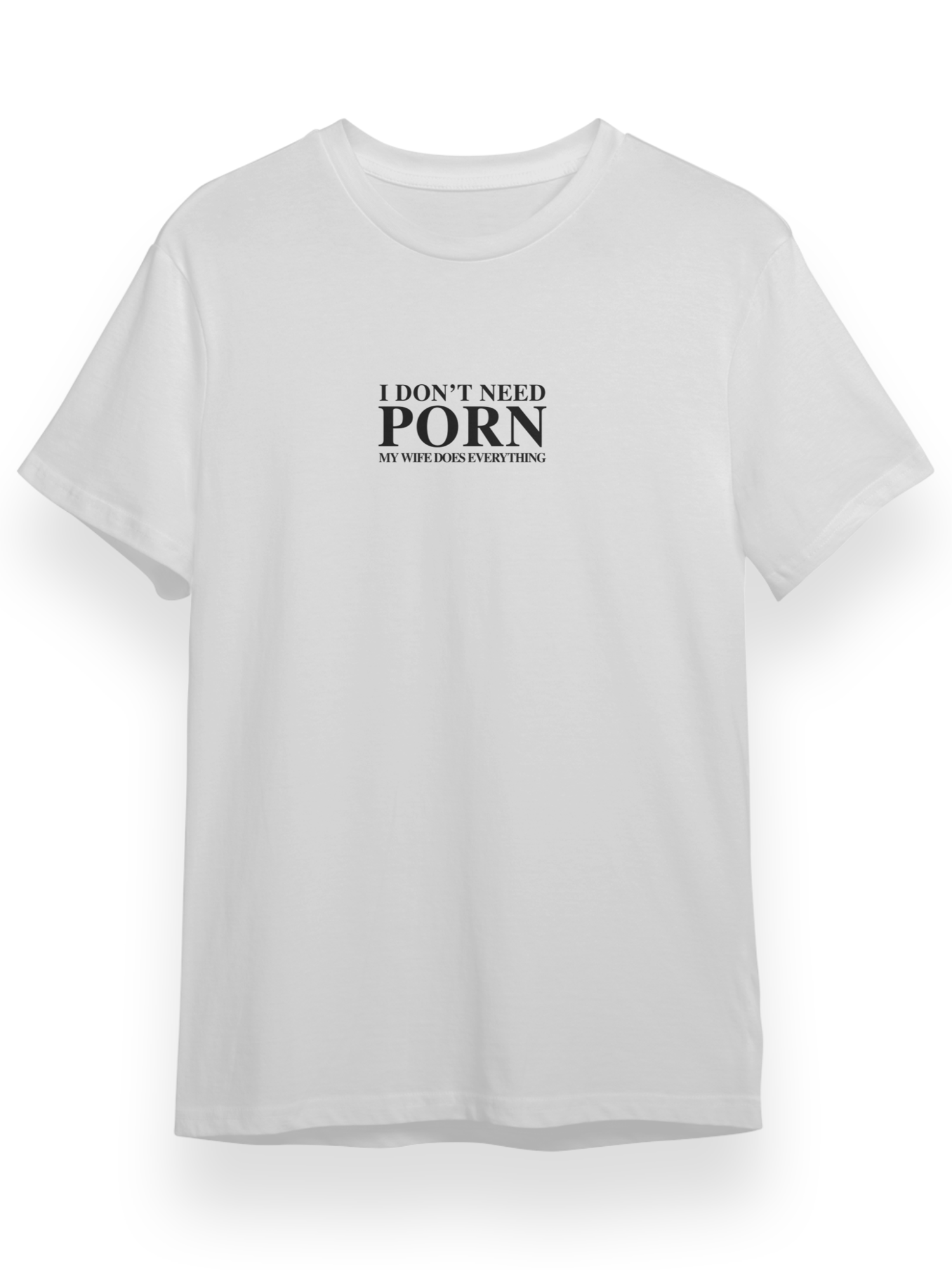 I Don’t Need Porn Tişört - Beyaz